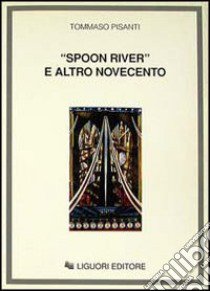 Spoon River e altro Novecento libro di Pisanti Tommaso