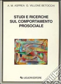 Studi e ricerche sul comportamento prosociale libro di Asprea Anna M.; Villone Betocchi Giulia