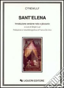 Sant'Elena libro di Cynewulf; Lupi S. (cur.)