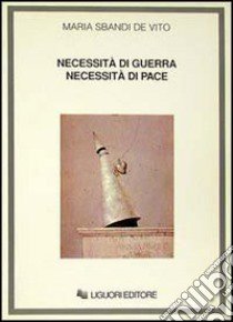 Necessità di guerra, necessità di pace libro di Sbandi De Vito Maria