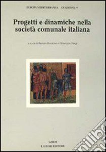 Progetti e dinamiche nella società comunale italiana libro di Bordone R. (cur.); Sergi G. (cur.)