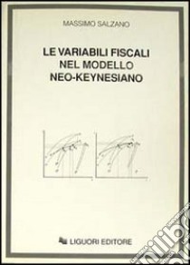 Le variabili fiscali nel modello neo-keynesiano libro di Salzano Massimo