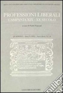 Quaderni. Professioni liberali. Campania XIX-XX secolo. Vol. 7-8 libro di Ist. universitario orientale Dip. scienze sociali (cur.)