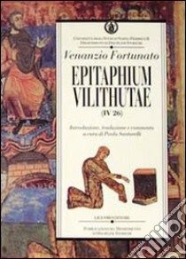 Epitaphium vilithutae (IV 26) libro di Venanzio Fortunato; Santorelli P. (cur.)