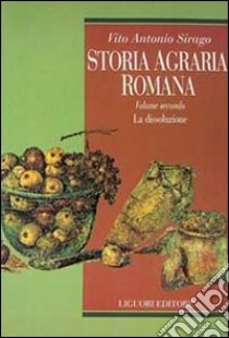 Storia agraria romana. Vol. 2: La dissoluzione libro di Sirago Vito A.