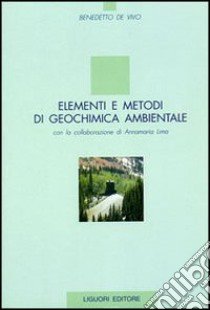 Elementi e metodi di geochimica ambientale libro di De Vivo Benedetto