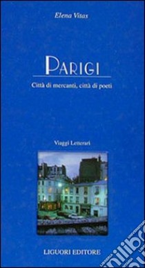 Parigi. Città di mercanti, città di poeti libro di Vitas Elena