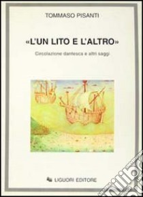 «L'un lito e l'altro». Circolazione dantesca e altri saggi libro di Pisanti Tommaso