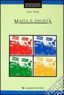 Mafia e società. Problematica attuale libro di Troisi Luigi