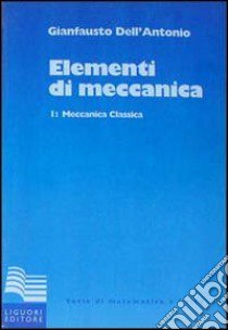 Elementi di meccanica. Vol. 1: Meccanica classica libro di Dell'Antonio Gianfausto