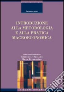 Introduzione alla metodologia e alla pratica macroeconomica libro di Vinci Salvatore