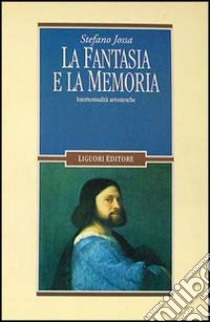 La fantasia e la memoria. Intertestualità ariostesche libro di Jossa Stefano