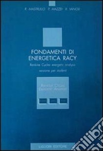 Fondamenti di energetica Racy. Rankine cycles exergetic analysis. Versione per studenti. Con floppy disk libro di Mastrullo Rita M.; Mazzei Pietro; Vanoli Raffaele
