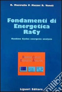 Fondamenti di energetica Racy. Rankine cycles exergetic analysis. Con floppy disk libro di Mastrullo Rita M.; Mazzei Pietro; Vanoli Raffaele