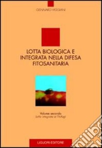 Lotta biologica e integrata nella difesa fitosanitaria. Vol. 2: Lotta integrata ai fitofagi libro di Viggiani Gennaro