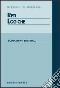 Reti logiche: complementi ed esercizi libro di Fadini Bruno; Mazzocca Nicola