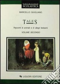 Tales. Per le Scuole. Vol. 2: Racconti di animali e di allegri fantasmi libro di Giugliano Marcello