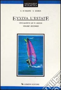 Evviva l'estate. Libro-quaderno per le vacanze. Per la Scuola media. Vol. 2 libro di Di Mauro Elvira; Somma Anna