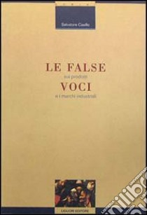 Le false voci sui prodotti e i marchi industriali libro di Casillo Salvatore