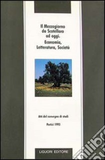 Il mezzogiorno da Scotellaro ad oggi. Economia, letteratura, società libro di La Rocca A. (cur.); Scognamiglio G. (cur.)