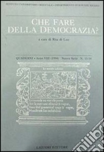 Quaderni. Che fare della democrazia? Vol. 13-14 libro di Ist. universitario orientale Dip. scienze sociali (cur.)