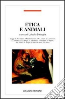 Etica e animali libro di Battaglia L. (cur.)