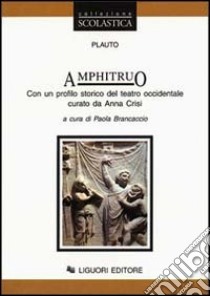 Amphitruo. Con un profilo storico del teatro occidentale libro di Plauto T. Maccio