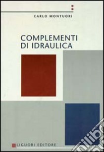 Complementi di idraulica libro di Montuori Carlo