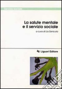 La salute mentale e il servizio sociale libro di Sanicola L. (cur.)