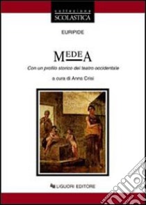 Medea. Con un profilo storico del teatro occidentale libro di Euripide; Crisi A. (cur.)