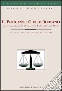 Il processo civile romano libro di Melillo Generoso; Giuffrè Vincenzo; Palma Antonio; Pennacchio C. (cur.); De Falco I. (cur.); Penta M. (cur.)