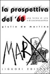 La prospettiva del '68. Una forma di vita e di coscienza politica libro di De Martino Giulio