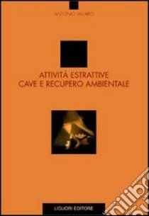 Attività estrattive, cave e recupero ambientale libro di Vallario Antonio