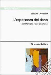 L'esperienza del dono. Nella famiglia e con gli estranei libro di Godbout Jacques T.