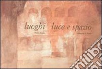 Luoghi, luce, spazio libro di Cano Pedro