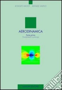 Aerodinamica. Vol. 1: Fondamenti e principi libro di Monti Rodolfo; Savino Raffaele