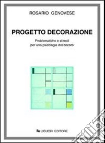 Progetto decorazione. Problematiche e stimoli per una psicologia del decoro libro di Genovese Rosario