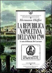 La repubblica napoletana dell'anno 1799 libro di Huffer Hermann; De Lorenzo R. (cur.)