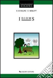 Idioms libro di Di Mauro Elvira; Neblett Elizabeth