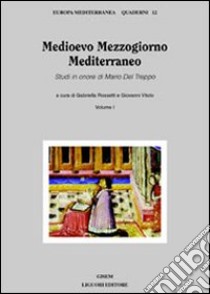 Medioevo Mezzogiorno Mediterraneo. Studi in onore di Mario Del Treppo. Vol. 1 libro di Rossetti G. (cur.); Vitolo G. (cur.)