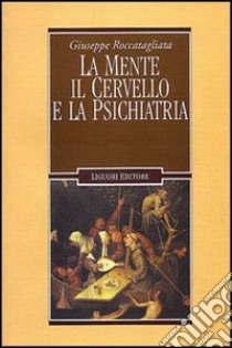 La mente, il cervello e la psichiatria libro di Roccatagliata Giuseppe