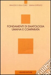 Fondamenti di ematologia umana e comparata libro di Della Corte Francesco; D'Ippolito Silvana