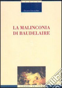 La malinconia di Baudelaire libro di Cacciavillani Giovanni