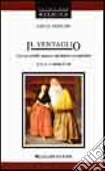 Il ventaglio. Con un profilo storico del teatro occidentale libro di Goldoni Carlo