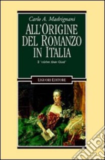 All'origine del romanzo in Italia. Il «Celebre abate Chiari» libro di Madrignani Carlo A.