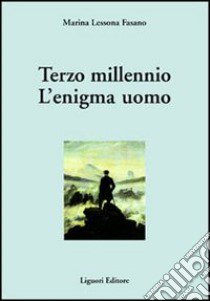 Terzo millennio. L'enigma uomo libro di Lessona Fasano Marina