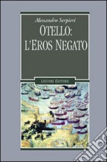 Otello: l'eros negato libro di Serpieri Alessandro