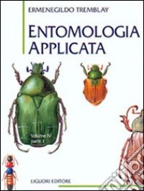 Entomologia applicata. Vol. 4/1: Coleotteri (Da Cicindelidi a Lucanidi) libro di Tremblay Ermenegildo