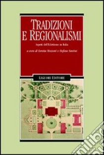 Tradizioni e regionalismi. Aspetti dell'eclettismo in Italia libro di Mozzoni L. (cur.); Santini S. (cur.)