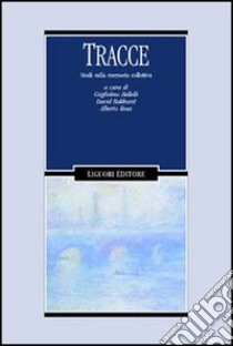 Tracce. Studi sulla memoria collettiva libro di Bellelli G. (cur.); Bakhurst D. (cur.); Rosa A. (cur.)